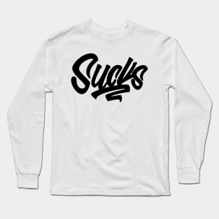 Sucks Long Sleeve T-Shirt